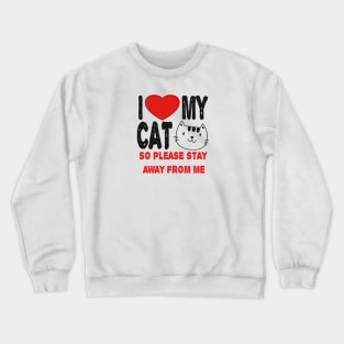 I LOVE MY CAT Crewneck Sweatshirt